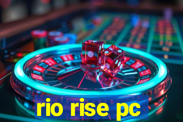 rio rise pc